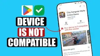How To Fix “Your Device Isn’t Compatible With This Version” On Android (2026)