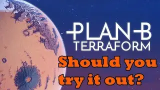 Plan B Terraforming - First Look Should you maybe try it out?