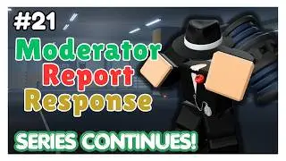 Moderator Report Response Part 21 - SCP: Roleplay