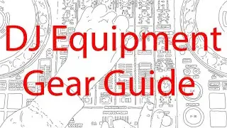 DJ Equipment Gear Guide.