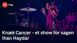 Knæk Cancer - et show for sagen | Ihan Haydar | TV 2 Play