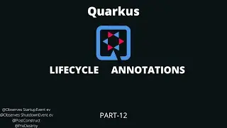 PART-12 | QUARKUS lifecycle annotations #quarkus #quarkuslifecycle#java