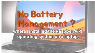 S2E3 No battery management when you install Raspberry Pi OS on your laptop?