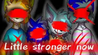 Little stronger now animation meme