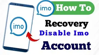 How To Recover Imo Account How To Recovery Disable Imo Account How To Recover Deleted Imo Account