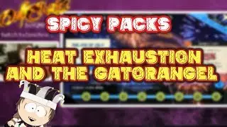 Spicy Packs [Ep 4] - Heat Exhaustion and the Gatorangel