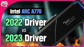 Intel Arc A770 - 2022 10. Driver vs 2023 01. Driver | Real Gaming Benchmark | 1080p