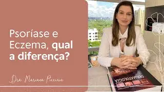 PSORÍASE E ECZEMA SÃO A MESMA COISA?!  | Dra. Mariana Piccinin