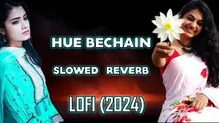 #lofimusic ❤|| Hue Bechain🎵| MindFresh Lofi Song 😍I| Slowed &🎶 Reverb ] ||Yaseer Desai||#lofi📻