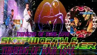 SKIPWORTH & TURNER (THINKING OF YOUR LOVE)