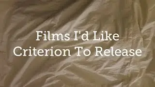 Films I'd Like Criterion To Release
