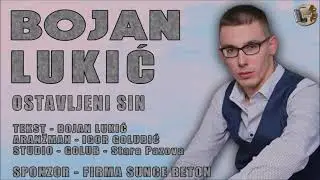 Bojan Lukic - Ostavljeni sin Novo 2021