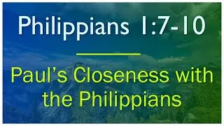 Philippians 1:7-11 - Verse by Verse Bible Study