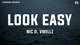 Nic D & Vwillz - Look Easy (Lyrics)