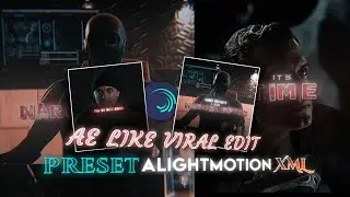 Ae Inspired Viral Edit Free Xml In AlightMotion | (+preset)
