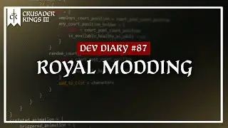Dev Diary #87: Royal Modding + State Of Modding