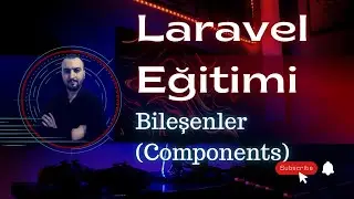 Laravel Başlangıç Eğitimi - Bileşenler (Components)