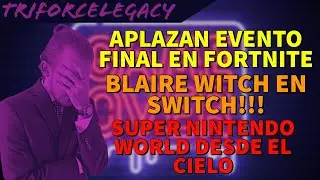 SE APLAZA EL EVENTO FINAL DE FORTNITE🤬| FOTO FILTRADA DEL SUPER NINTENDO WORLD | BLAIRE WITCH SWITCH