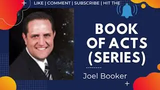 Book of Acts ~ Joel Booker Lesson 21