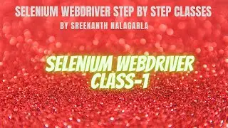 Selenium Free Tutorial | Sreekanth Nalagarla | Class1