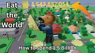 How to spend 1,5 Billion in Eat the World 