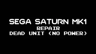 SEGA Saturn MK1 Repair - Dead Unit (No Power)