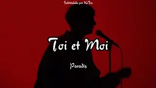 Toi et Moi - Paradis (sub Español - Francés)