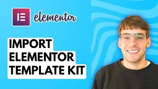 How to Import Elementor Template Kit [2025 Guide]