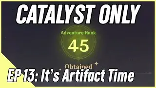 Catalyst Impact Ep. 13 - It's Artifact Time | Genshin Impact Catalyst Only