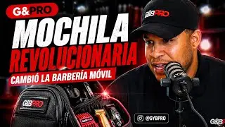 ENTREVISTA EXCLUSIVA CON EL CREADOR DE LA MOCHILA QUE CAMBIO EL LA BARBERÍA MÓVIL- G&BPRO