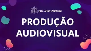 PRODUÇÃO AUDIOVISUAL