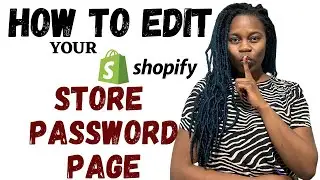 HOW TO EDIT STORE PASSWORD PAGE  ON SHOPIFY 2.0