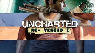 Uncharted: RE-VERSED I  (100 Subs)