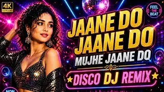 JAANE DO JAANE DO 💔 | Disco DJ Remix 🔥 | Mujhe Jaane Do | Nonstop Party Mix 2026 | 
