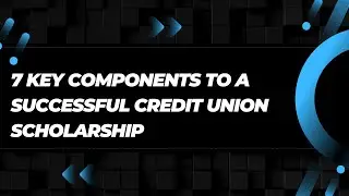 7 Key Components to a Successful Credit Union Scholarship