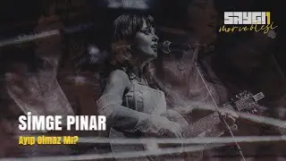 Simge Pınar - Ayıp Olmaz mı? | Saygı1 - mor ve ötesi