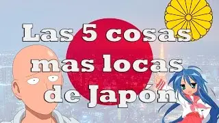 Las 5 cosas mas locas de Japón