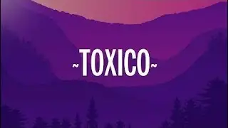Brytiago & Myke Towers - Tóxico (Lyrics/Letra)