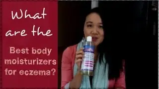 What are the best body moisturizers for eczema?
