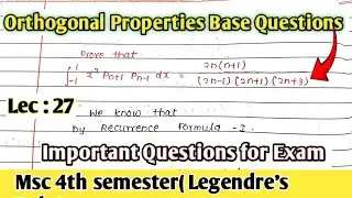 Orthogonal Properties Base Question Solution || Legendre's Polynomial || Lect 27