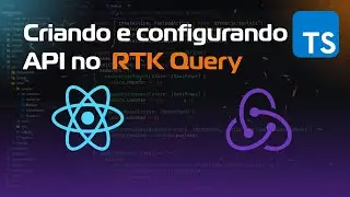 Aula[7] -  Criando e configurando API - Redux Toolkit Query