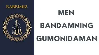 MEN BANDAMNING GUMONIDAMAN / RABBIMIZ ALLOH!