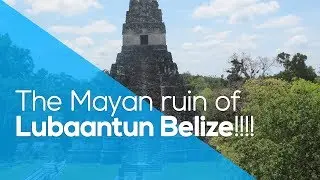 THE MAYAN RUIN OF LUBAANTUN