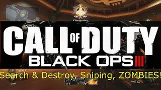 Search & Destroy, Sniping, ZOMBIES! (Black Ops 3)