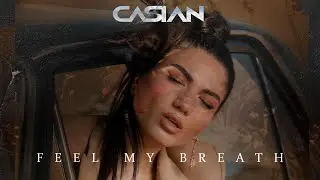 Casian - Feel My Breath (Official Single)
