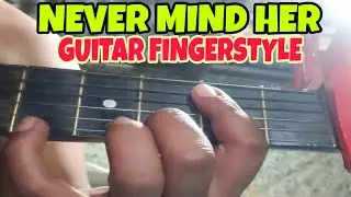 NEVER MIND HER BY COLORS SIMPLE GUITAR FINGERSTYLE #colors #NEVERMINDHER #guitarfingerstyle