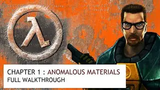 Half Life | Chapter 1 - ANOMALOUS MATERIALS Walkthrough