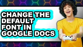 How to Change the Default Font in Google Docs 2025 (Only Way)