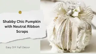 Shabby Chic Pumpkin with Neutral Ribbon Scraps: Easy DIY Fall Décor