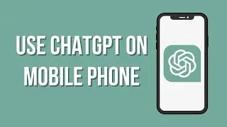 How To Use ChatGPT In Mobile Phone | ChatGPT Use Guide 2023